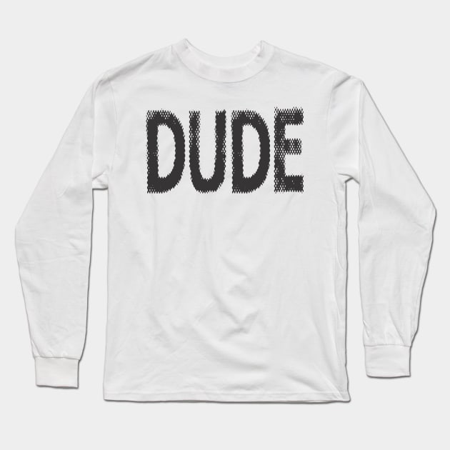DUDE Long Sleeve T-Shirt by russodesign